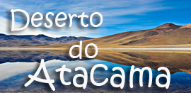 Deserto do Atacama - ViaBR Turismo - Ag&ecirc;ncia de Viagens